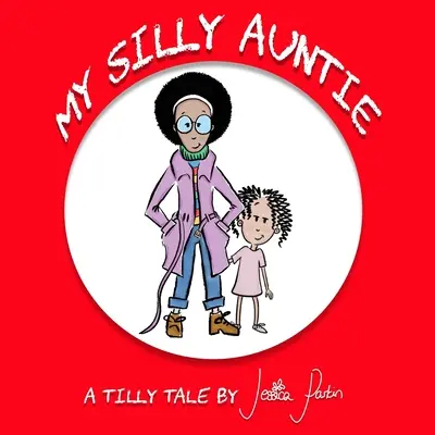 La mia zia sciocca: Libro illustrato divertente per bambini - My Silly Auntie: Children's Funny Picture Book