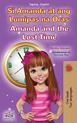 Amanda e il tempo perduto (Libro bilingue inglese tagalog per bambini): Libro per bambini in filippino - Amanda and the Lost Time (Tagalog English Bilingual Book for Kids): Filipino children's book