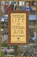 La vita quotidiana in Asia centrale: Passato e presente - Everyday Life in Central Asia: Past and Present
