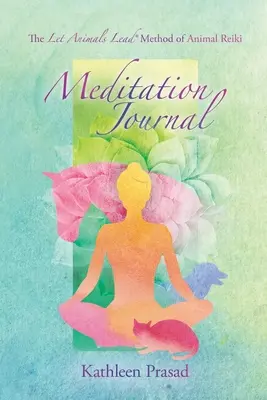 Il Metodo Let Animals Lead (R) di Meditazione Reiki Animale - Diario di Meditazione - The Let Animals Lead(R) Method of Animal Reiki Meditation Journal