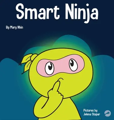 Ninja intelligente: un libro per bambini sul cambiamento di una mentalità fissa in una mentalità di crescita - Smart Ninja: A Children's Book About Changing a Fixed Mindset into a Growth Mindset