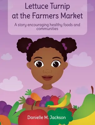 Lattuga e rapa al mercato contadino: Una storia che incoraggia gli alimenti e le comunità sane - Lettuce Turnip at the Farmers Market: A Story Encouraging Healthy Foods and Communities