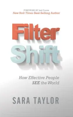 Filter Shift: Come le persone efficaci vedono il mondo - Filter Shift: How Effective People See the World