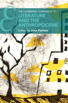 Il Cambridge Companion alla Letteratura e all'Antropocene - The Cambridge Companion to Literature and the Anthropocene