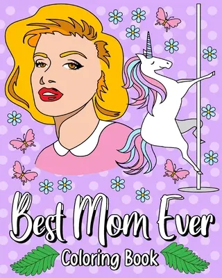 Libro da colorare della migliore mamma di sempre - Best Mom Ever Coloring Book