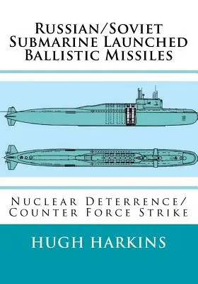 Missili balistici lanciati da sottomarini russi/sovietici: Deterrenza nucleare/contrasto alla forza d'urto - Russian/Soviet Submarine Launched Ballistic Missiles: Nuclear Deterrence/Counter Force Strike