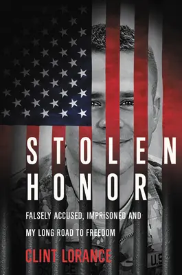 L'onore rubato: Accusato ingiustamente, imprigionato e il mio lungo cammino verso la libertà - Stolen Honor: Falsely Accused, Imprisoned, and My Long Road to Freedom