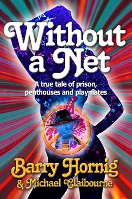 Senza rete: una storia vera di prigione, attici e compagni di gioco - WIthout a Net: a true tale of Prison, Penthouses and Playmates