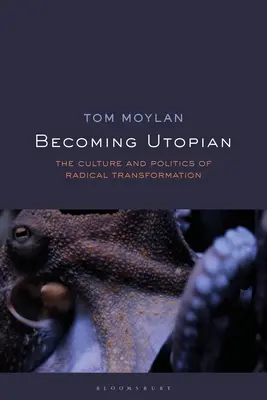 Diventare utopici: Cultura e politica della trasformazione radicale - Becoming Utopian: The Culture and Politics of Radical Transformation