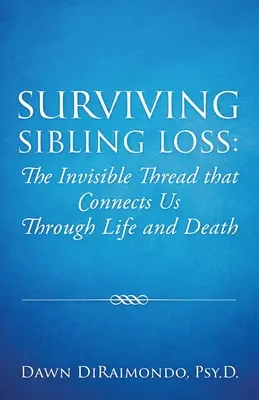 Sopravvivere alla perdita di un fratello: il filo invisibile che ci unisce nella vita e nella morte - Surviving Sibling Loss: The Invisible Thread that Connects Us Through Life and Death
