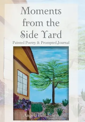 Momenti dal cortile laterale: Poesia dipinta e diario su commissione - Moments from the Side Yard: Painted Poetry and Prompted Journal