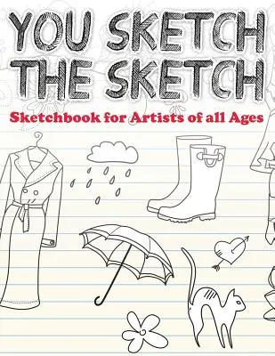 Fai il disegno (Sketchbook per artisti di tutte le età) - You Sketch the Sketch (Sketchbook for Artists of All Ages)
