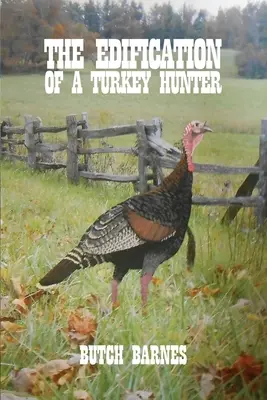 L'edificazione di un cacciatore di tacchini - The Edification of a Turkey Hunter
