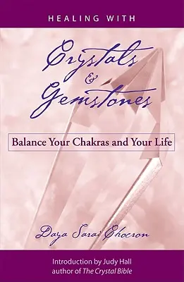 Guarire con cristalli e gemme: Equilibrare i chakra e la vita - Healing with Crystals and Gemstones: Balance Your Chakras and Your Life