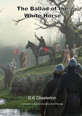 La ballata del cavallo bianco: con note esplicative e storiche a piè di pagina - The Ballad of the White Horse: with explanatory and historical footnotes