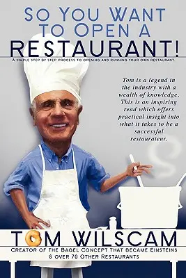 Vuoi aprire un ristorante? Un processo semplice, passo dopo passo, per aprire un ristorante - So You Want to Open a Restaurant!: A Simple Step-by-Step Process to Opening a Restaurant