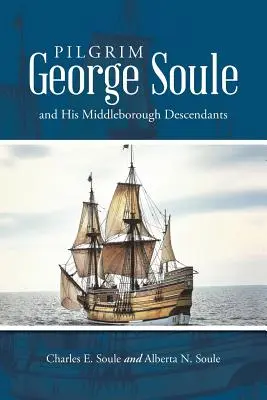 Il pellegrino George Soule e i suoi discendenti di Middleborough - Pilgrim George Soule and His Middleborough Descendants