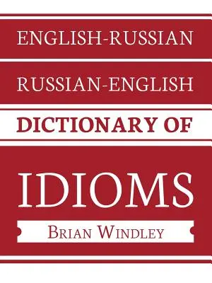 Dizionario dei modi di dire inglese-russo/russo-inglese - English-Russian/Russian-English Dictionary of Idioms