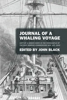 Diario di un viaggio baleniero: Tenuto da un corno verde nel castello di prua della nave Nimrod a partire dal 1° novembre 1842 - Journal of a Whaling Voyage: Kept by a Green Horn in the Forecastle of the Ship Nimrod Commencing Nov. 1st, 1842