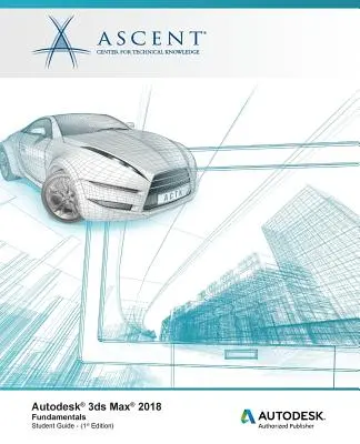 Autodesk 3ds Max 2018 Fundamentals: Editore autorizzato Autodesk - Autodesk 3ds Max 2018 Fundamentals: Autodesk Authorized Publisher