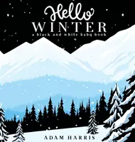 Ciao inverno: Un libro per bambini in bianco e nero - Hello Winter: A Black and White Baby Book