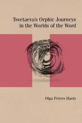 I viaggi orfici di Tsvetaeva nei mondi della parola - Tsvetaeva's Orphic Journeys in the Worlds of the Word