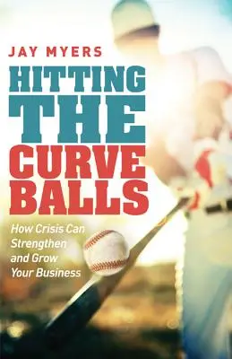 Colpire le palle curve: Come le crisi possono rafforzare e far crescere la vostra azienda - Hitting the Curveballs: How Crisis Can Strengthen and Grow Your Business