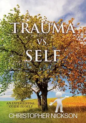 TRAUMA vs. Sé: Una guida esperienziale a se stessi - TRAUMA vs. SELF: An Experiential Guide to Self