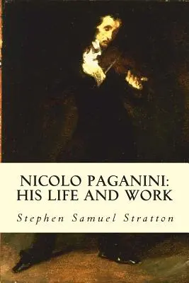 Nicolò Paganini: la sua vita e le sue opere - Nicolo Paganini: His Life and Work