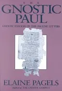 Paolo gnostico: Esegesi gnostica delle lettere paoline - Gnostic Paul: Gnostic Exegesis of the Pauline Letters