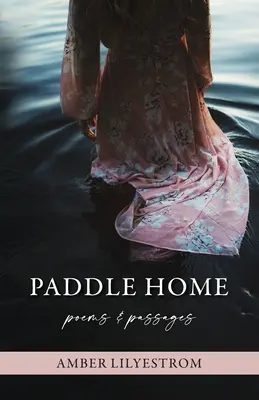 Paddle Home: Poesie e brani - Paddle Home: Poems & passages