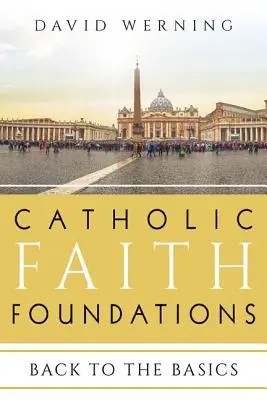 Fondamenti di fede cattolica: Tornare alle basi - Catholic Faith Foundations: Back to the Basics