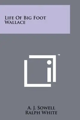 Vita di Piedone Wallace - Life Of Big Foot Wallace