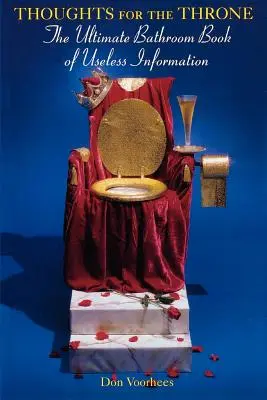 Pensieri per il trono: Il libro definitivo delle informazioni inutili per il bagno - Thoughts for the Throne: The Ultimate Bathroom Book of Useless Information