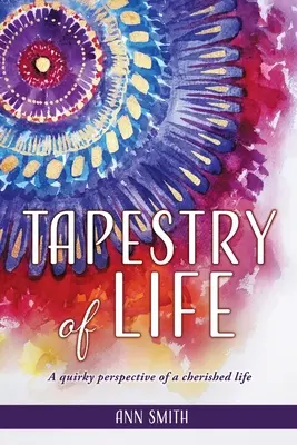 L'arazzo della vita: Una prospettiva stravagante di una vita cara - Tapestry of Life: A quirky perspective of a cherished life