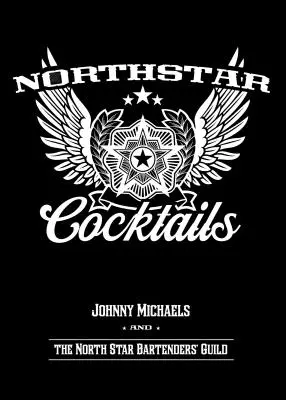 North Star Cocktails: Johnny Michaels e la corporazione dei baristi della Stella Polare - North Star Cocktails: Johnny Michaels and the North Star Bartenders' Guild