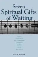 I sette doni spirituali dell'attesa: Pazienza, perdita di controllo, vivere nel presente, compassione, gratitudine, umiltà, fiducia in Dio. - Seven Spiritual Gifts of Waiting: Patience, Loss of Control, Living in the Present, Compassion, Gratitude, Humility, Trust in God