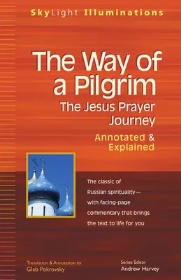 Il cammino del pellegrino: Il viaggio di Gesù in preghiera: note e spiegazioni - The Way of a Pilgrim: The Jesus Prayer Journey--Annotated & Explained