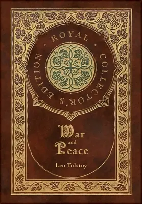 Guerra e pace (Edizione reale da collezione) (Copertina rigida laminata con sovraccoperta) - War and Peace (Royal Collector's Edition) (Annotated) (Case Laminate Hardcover with Jacket)
