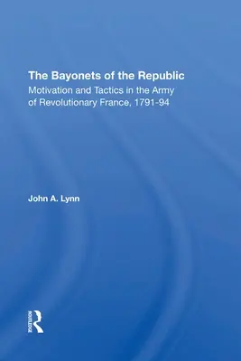 Le baionette della Repubblica: Motivazioni e tattiche nell'esercito della Francia rivoluzionaria, 179-194 - The Bayonets of the Republic: Motivation and Tactics in the Army of Revolutionary France, 179194