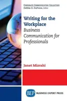 Scrivere per il mondo del lavoro: Comunicazione aziendale per professionisti - Writing for the Workplace: Business Communication for Professionals