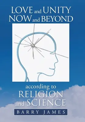 L'amore e l'unità ora e oltre secondo la religione e la scienza - Love and Unity Now and Beyond According to Religion and Science
