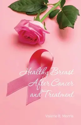 Seno sano dopo il cancro e il trattamento - Healthy Breast After Cancer and Treatment