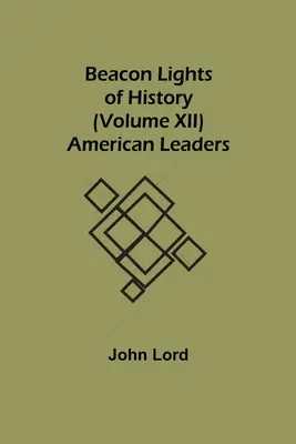 Fari della storia (Volume XII): Leader americani - Beacon Lights of History (Volume XII): American Leaders