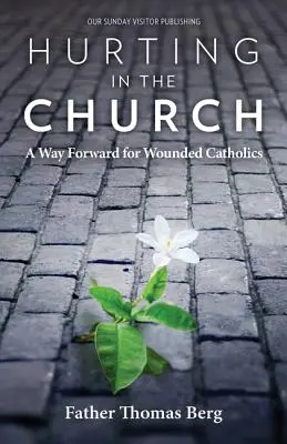 Il dolore nella Chiesa: Una via da seguire per i cattolici feriti - Hurting in the Church: A Way Forward for Wounded Catholics