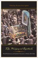 Le donne di Karbala: Performance rituale e discorsi simbolici nell'Islam sciita moderno - The Women of Karbala: Ritual Performance and Symbolic Discourses in Modern Shi'i Islam