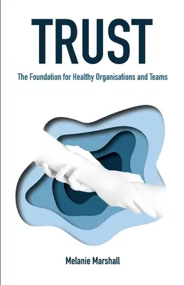 La fiducia: Il fondamento per organizzazioni e team sani - Trust: The Foundation for Healthy Organisations and Teams