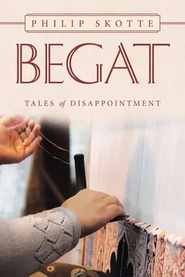 Begat: Racconti di delusioni - Begat: Tales of Disappointment