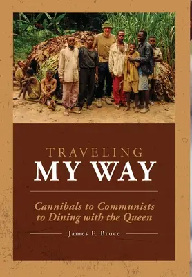 In viaggio per la mia strada: Da cannibali a comunisti a cena con la regina - Traveling My Way: Cannibals to Communists to Dining with the Queen