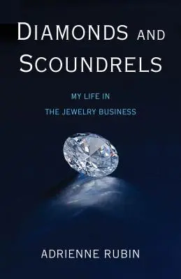 Diamanti e furfanti: La mia vita nel mondo della gioielleria - Diamonds and Scoundrels: My Life in the Jewelry Business